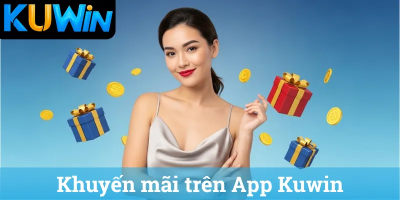Khuyen mai tren App Kuwin Khuyến mãi trên App Kuwin