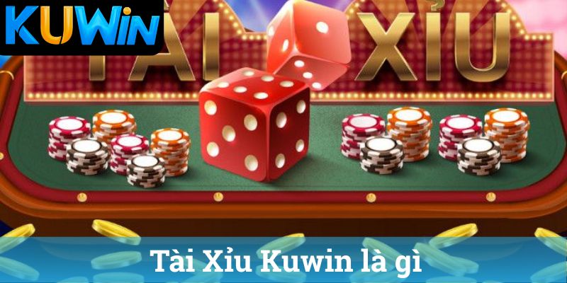 Tai Xiu Kuwin la gi Tài Xỉu Kuwin là gì